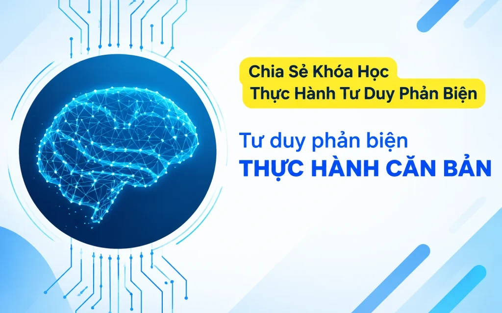 Khóa Học Thực Hành Tư Duy Phản Biện