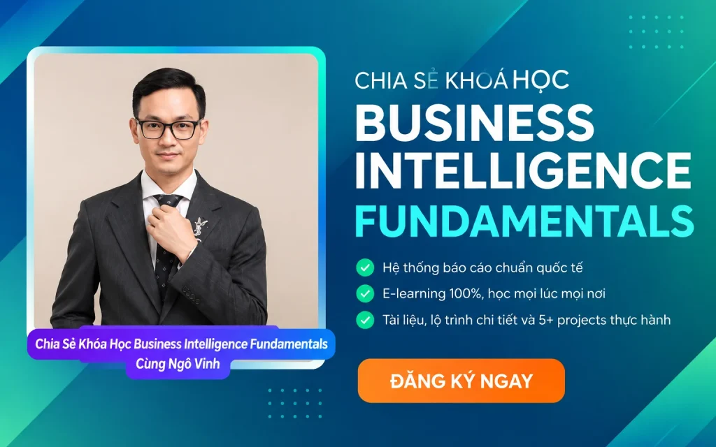 Khóa Học Business Intelligence Fundamentals Cùng Ngô Vinh