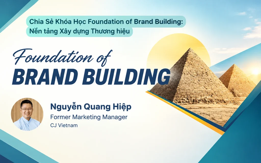 Khóa Học Foundation of Brand Building: Nền tảng Xây dựng Thương hiệu