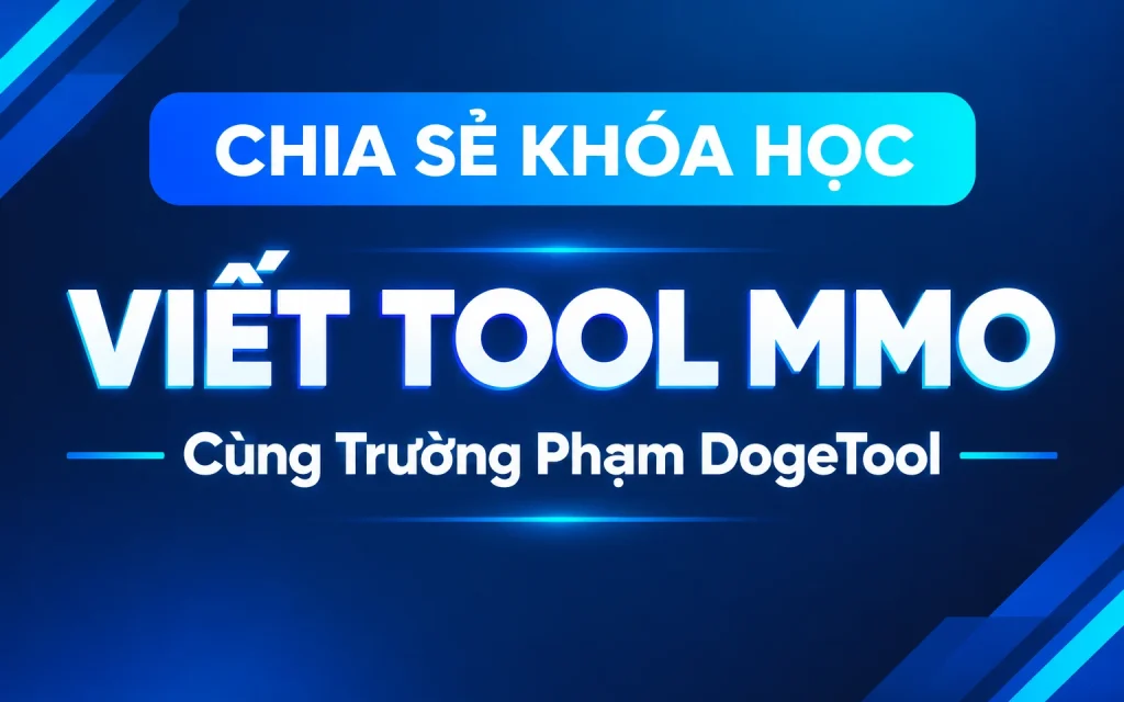 Khóa học viết tool MMO trường phạm dogetool