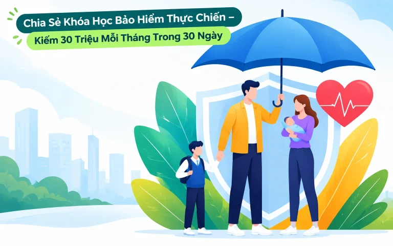 Khóa Học Bảo Hiểm Thực Chiến – Kiếm 30 Triệu Mỗi Tháng Trong 30 Ngày