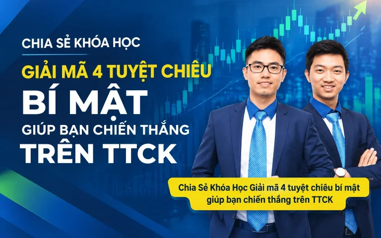 Khóa Học Giải mã 4 tuyệt chiêu bí mật giúp bạn chiến thắng trên TTCK