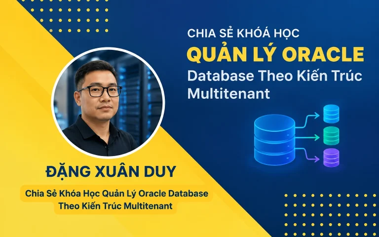 Khóa Học Quản Lý Oracle Database Theo Kiến Trúc Multitenant