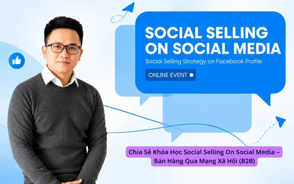 Share Khóa Học Social Selling On Social Media – Bán Hàng Qua Mạng Xã Hội (B2B)