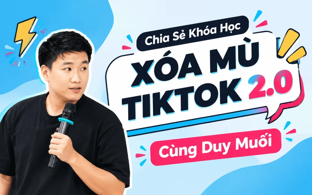Khóa Học Xóa Mù Tiktok 2.0 Cùng Duy Muối