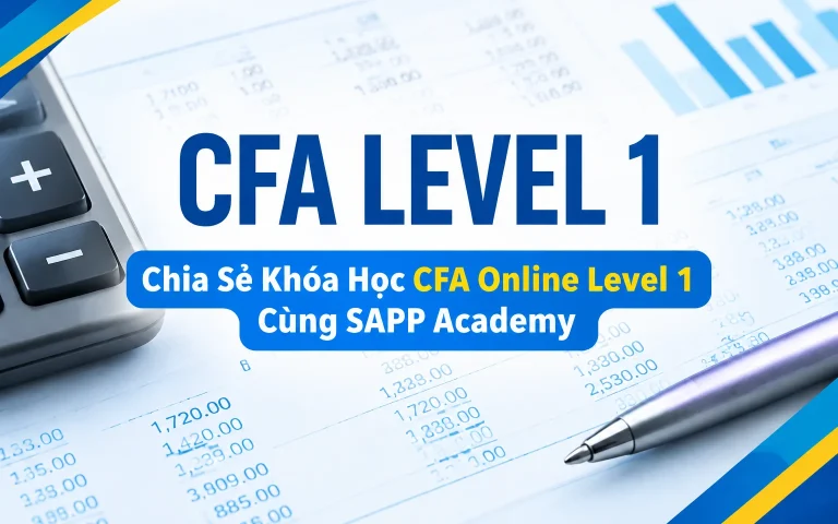 Khóa Học CFA Online Level 1 Cùng SAPP Academy