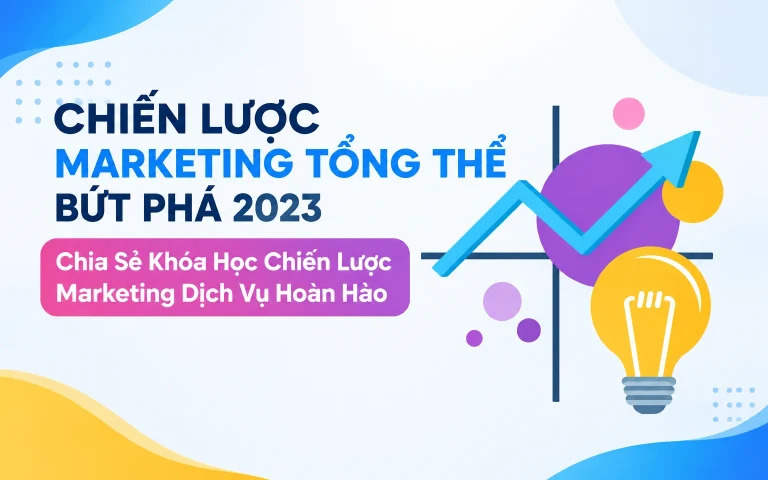 Khóa Học Chiến Lược Marketing Dịch Vụ Hoàn Hảo