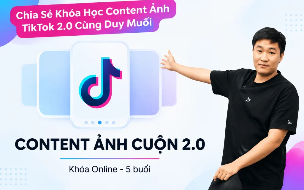 Khóa Học Content Ảnh TikTok 2.0 Cùng Duy Muối