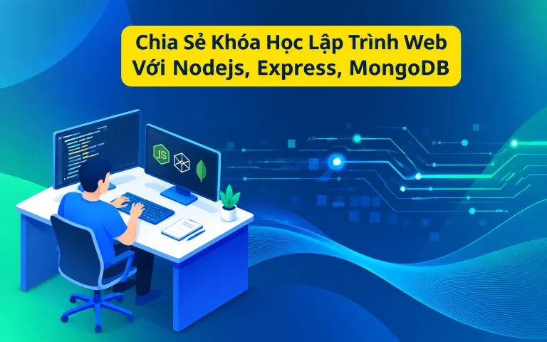 Khóa Học Lập Trình Web Với Nodejs, Express, MongoDB