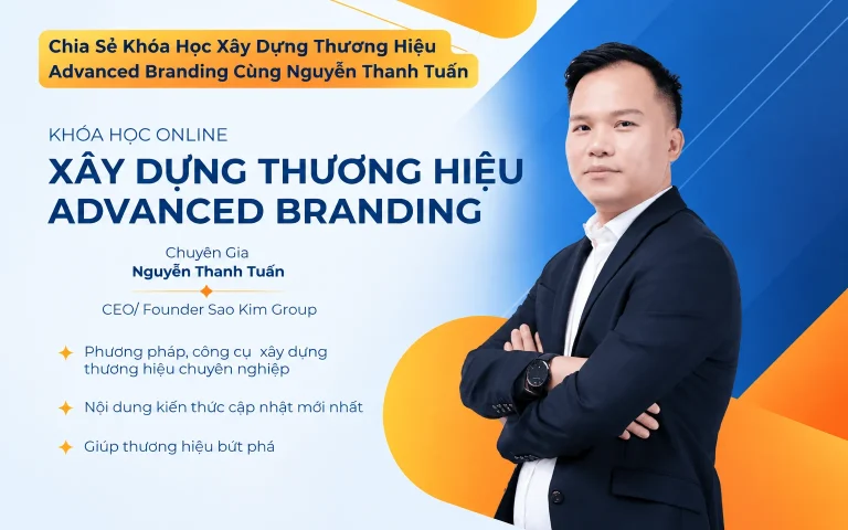 Khóa Học Xây Dựng Thương Hiệu Advanced Branding Cùng Nguyễn Thanh Tuấn