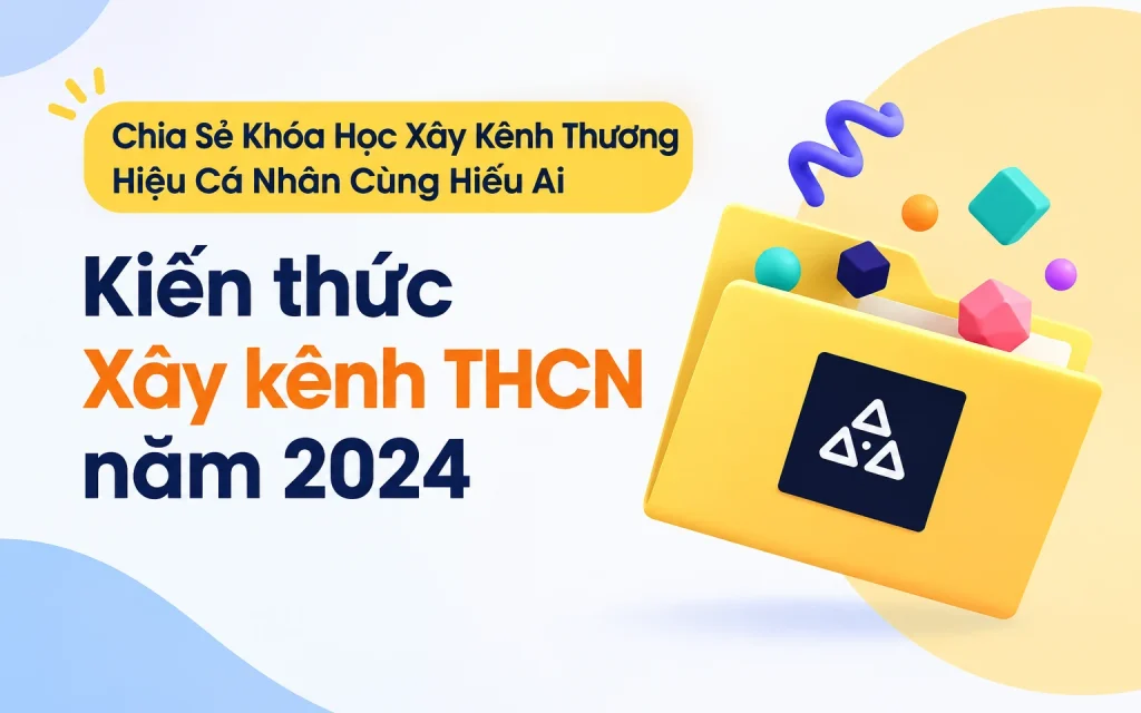 Khóa Học Xây Kênh Thương Hiệu Cá Nhân Cùng Hiếu Ai