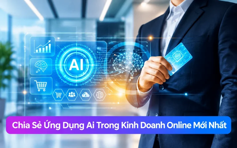 Ứng Dụng Ai Trong Kinh Doanh Online Mới Nhất