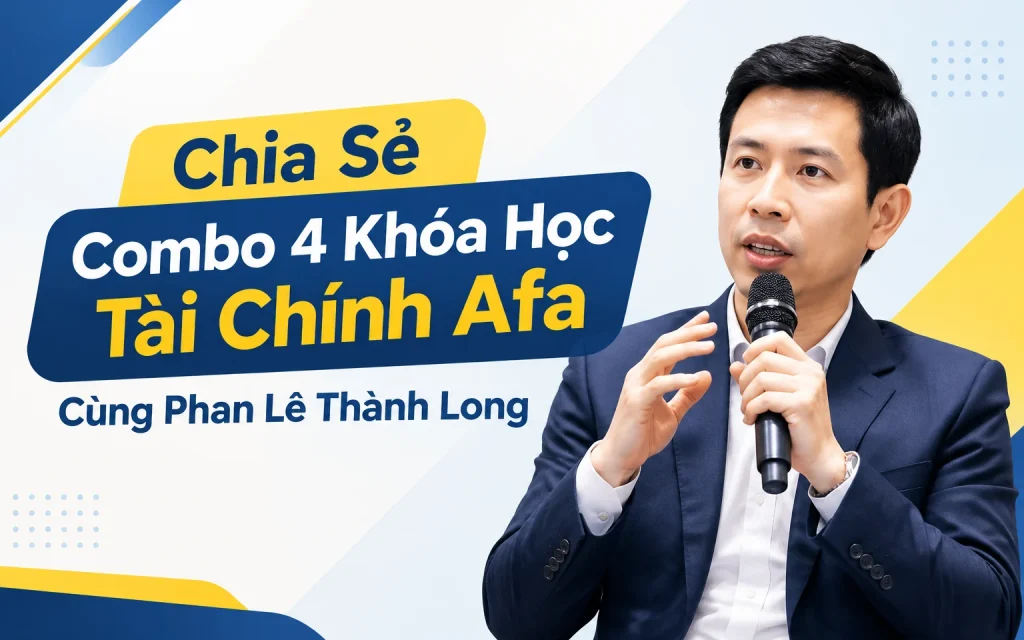Combo 4 Khóa Học Tài Chính Afa Cùng Phan Lê Thành Long