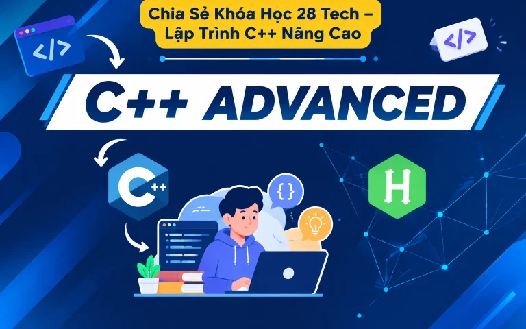Khóa Học 28 Tech – Lập Trình C++ Nâng Cao