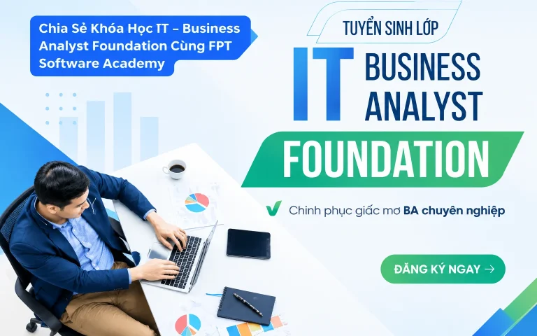 Khóa Học IT – Business Analyst Foundation Cùng FPT Software Academy