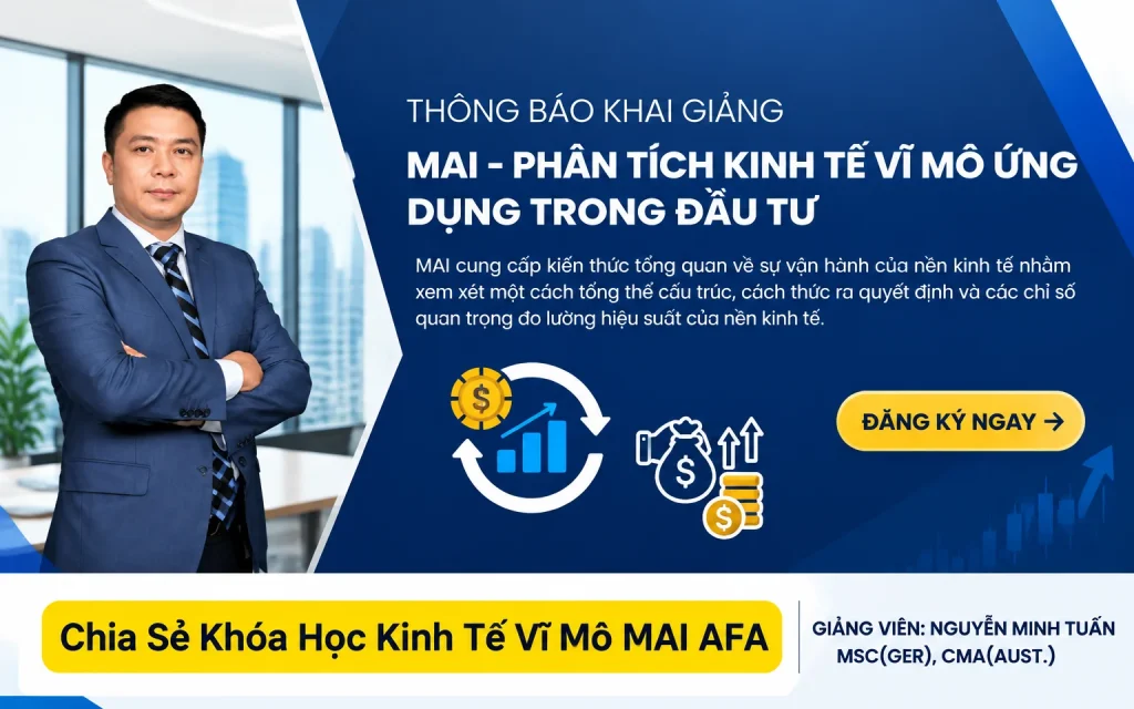 Khóa Học Kinh Tế Vĩ Mô Ứng Dụng Trong Đầu Tư (MAI) AFA