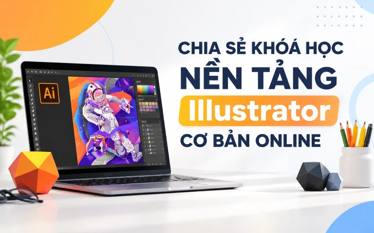 Khóa Học Nền Tảng Illustrator Cơ Bản Online