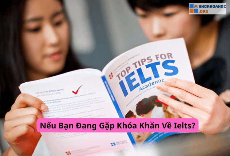 Nếu Bạn Đang Gặp Khóa Khăn Về Ielts
