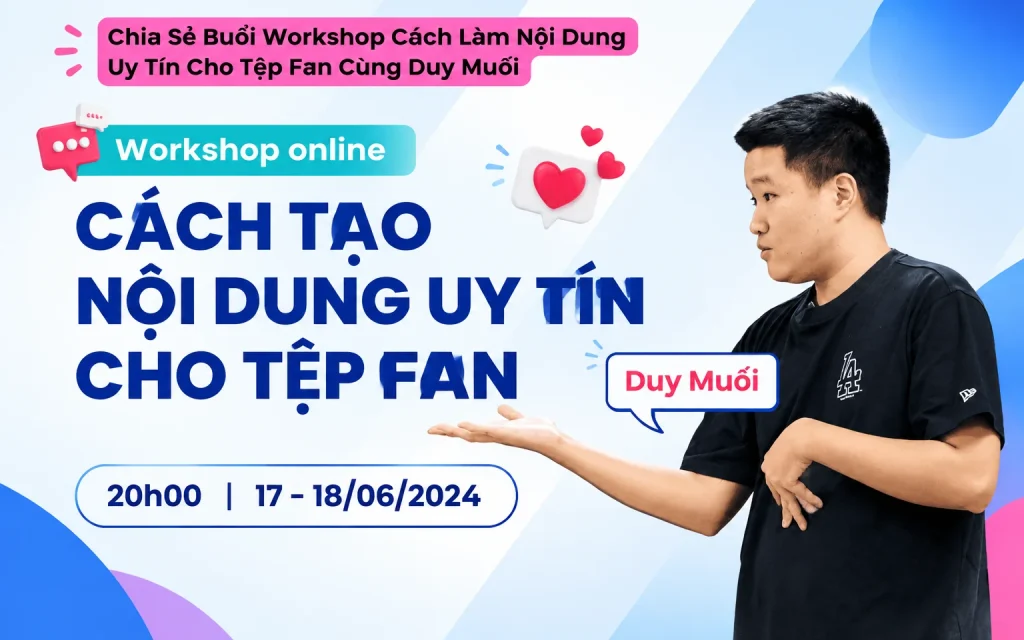 Buổi Workshop Cách Làm Nội Dung Uy Tín Cho Tệp Fan Cùng Duy Muối