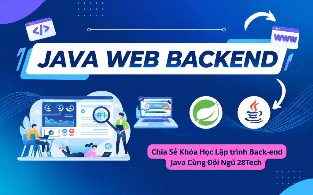 Share Khóa Học Lập trình Back-end Java Cùng Đội Ngũ 28Tech