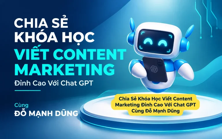 Khóa Học Viết Content Marketing Đỉnh Cao Với Chat GPT Cùng Đỗ Mạnh Dũng