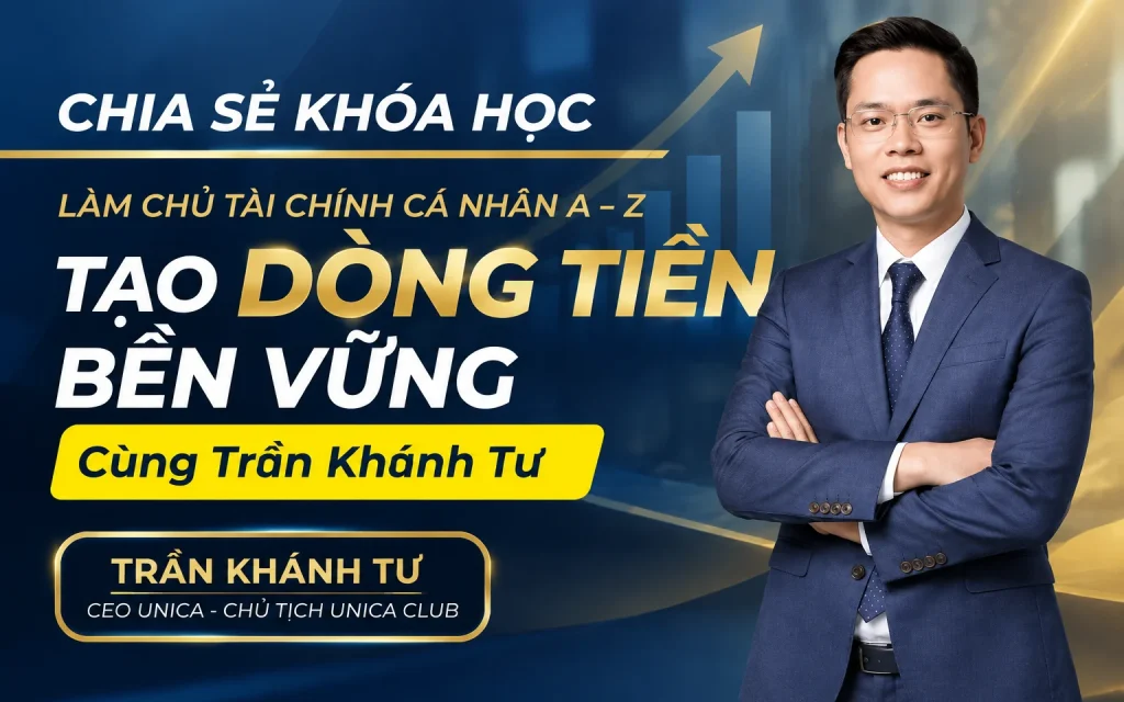Share Khóa Học Làm Chủ Tài Chính Cá Nhân A - Z Tạo Dòng Tiền Bền Vững Cùng Trần Khánh Tư