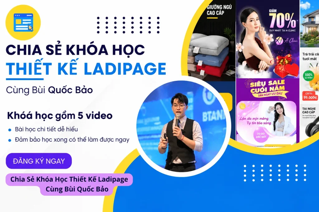 Khóa Học Thiết Kế Ladipage Cùng Bùi Quốc Bảo