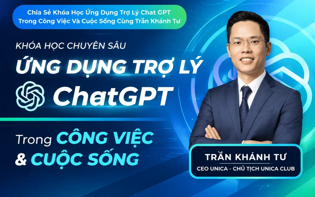 Khóa Học Ứng Dụng Trợ Lý Chat GPT Trong Công Việc Và Cuộc Sống Cùng Trần Khánh Tư