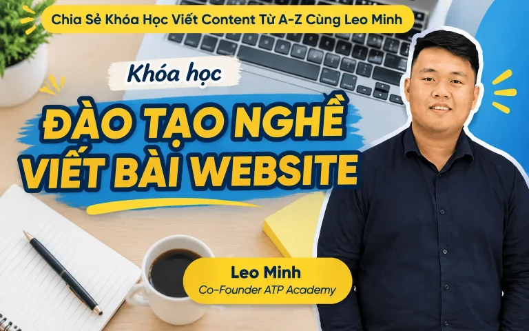 Khóa Học Viết Content Từ A-Z Cùng Leo Minh