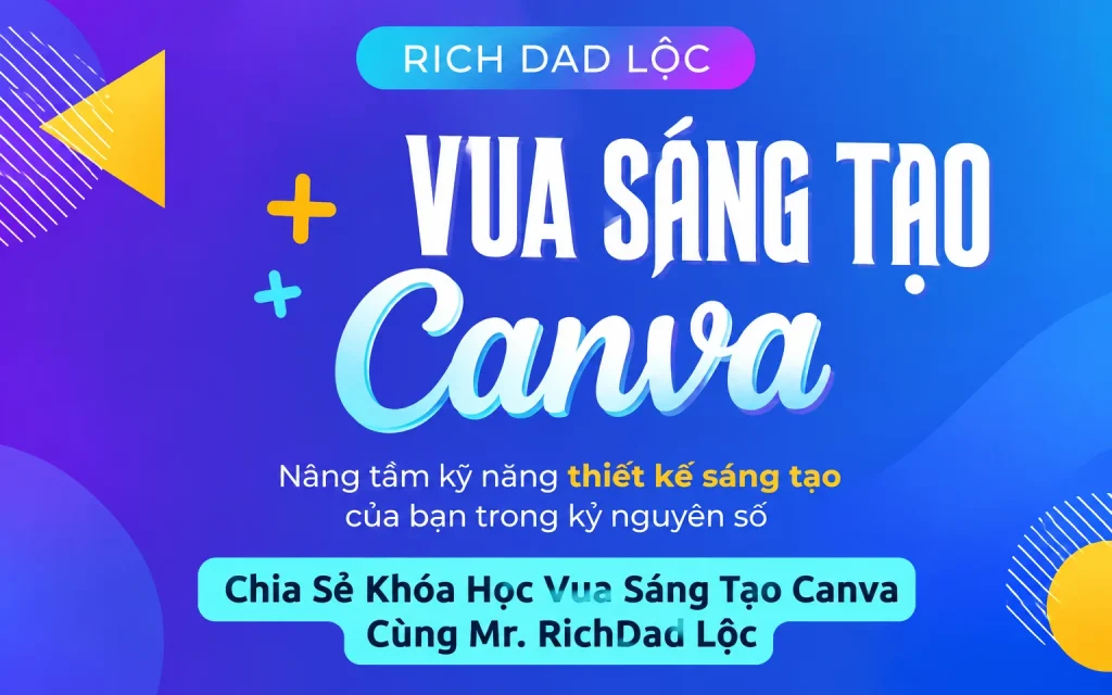Khóa Học Vua Sáng Tạo Canva Cùng Mr. RichDad Lộc