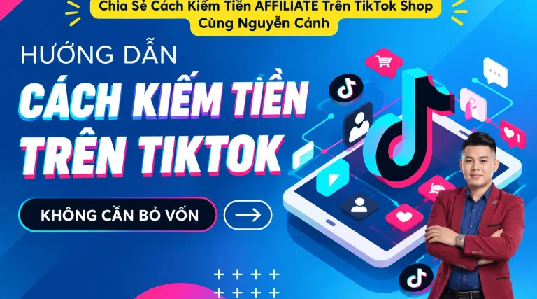 Chia Sẻ Cách Kiếm Tiền AFFILIATE Trên TikTok Shop Cùng Nguyễn Cảnh