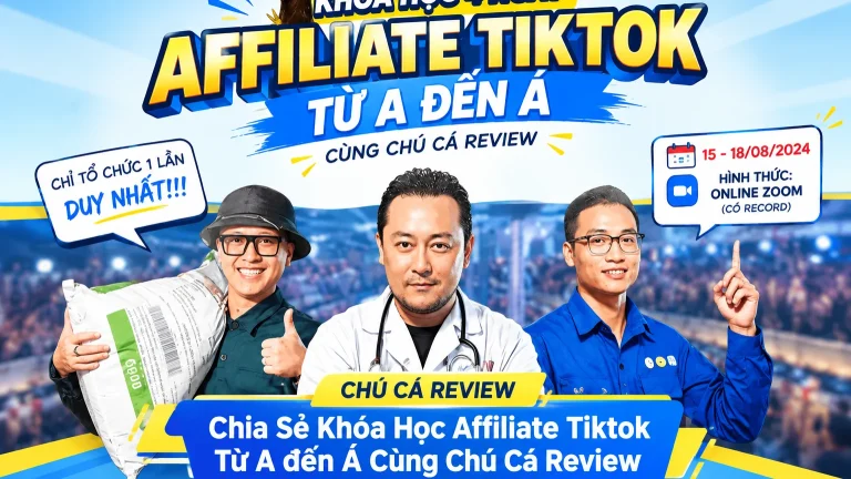 Khóa Học Affiliate Tiktok Từ A đến Á Cùng Chú Cá Review