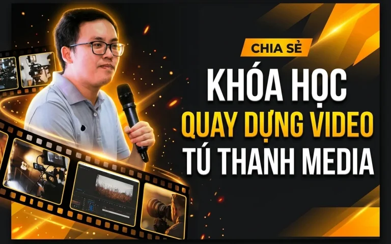 Khóa Học Quay Dựng Video Tú Thanh Media