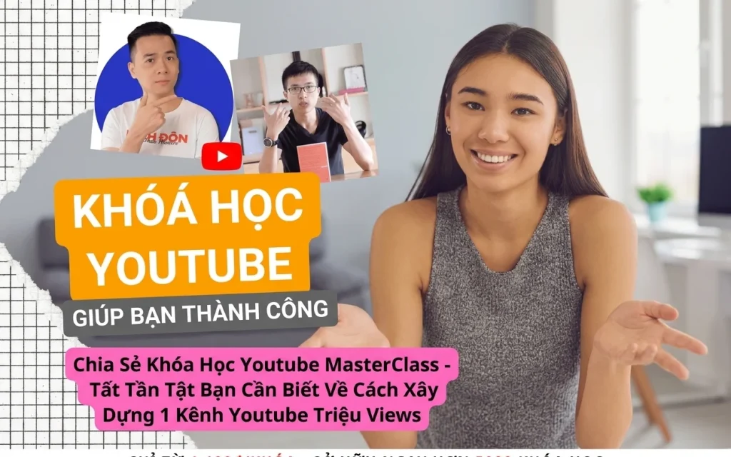 Share Khóa Học Youtube MasterClass - Tất Tần Tật Bạn Cần Biết Về Cách Xây Dựng 1 Kênh Youtube Triệu Views