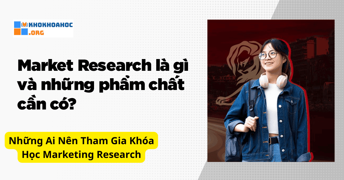 Những Ai Nên Tham Gia Khóa Học Marketing Research