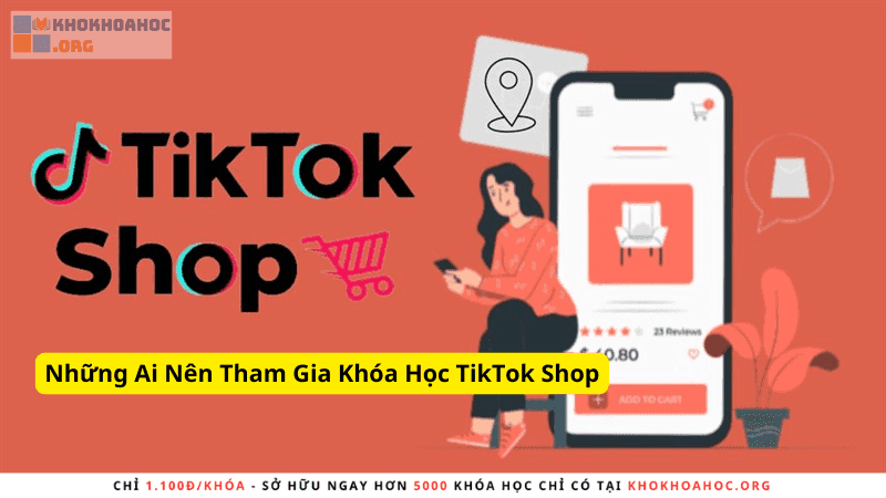 Những Ai Nên Tham Gia Khóa Học TikTok Shop