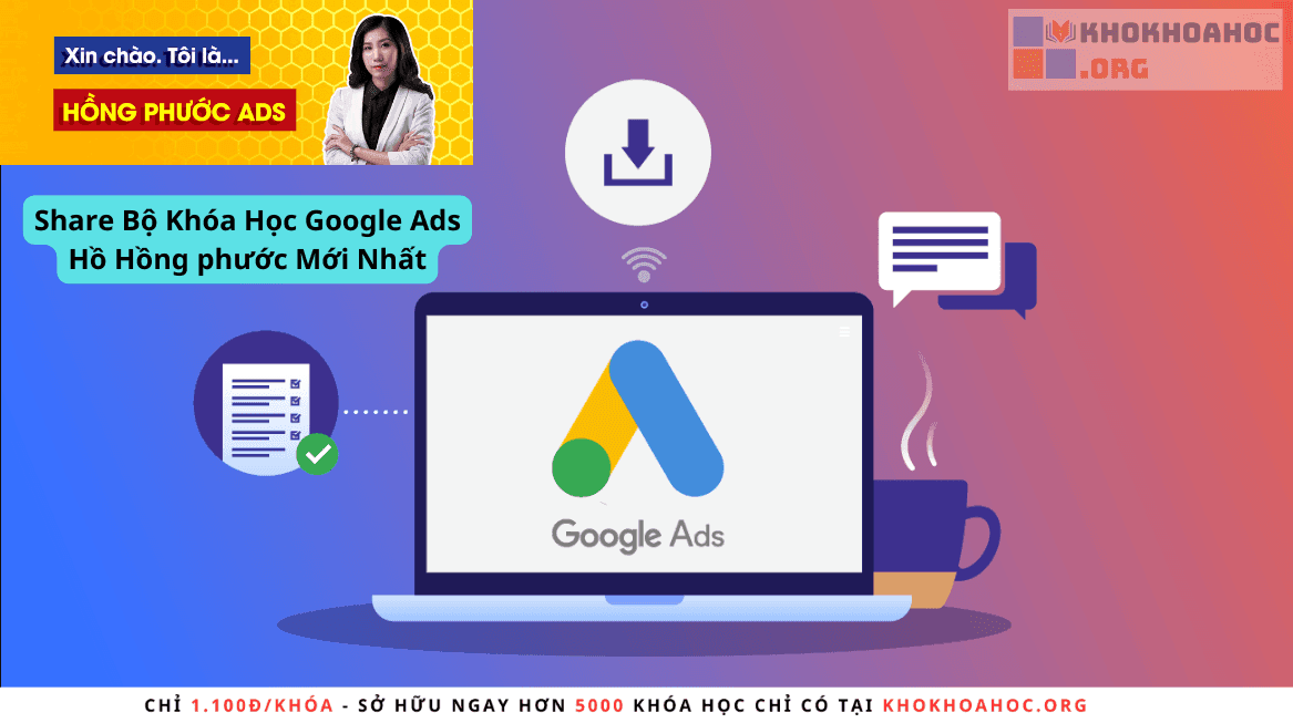 Share Bộ Khóa Học Google Ads Hồ Hồng phước Mới Nhất