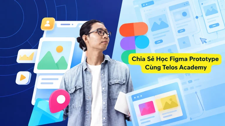 Học Figma Prototype Cùng Telos Academy