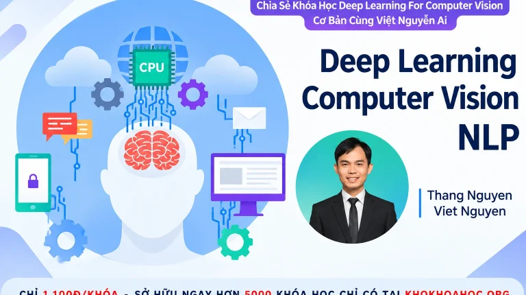 Khóa Học Deep Learning For Computer Vision Cơ Bản Cùng Việt Nguyễn Ai