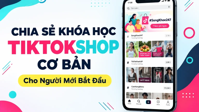 Khóa Học TiktokShop Cơ Bản Cho Người Mới Bắt Đầu