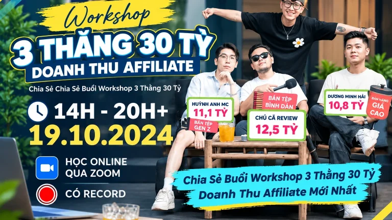 Chia Sẻ Buổi Workshop 3 Thằng 30 Tỷ Doanh Thu Affiliate