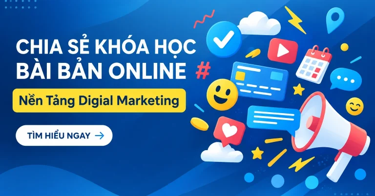 Khóa Học Bài Bản Online Nền Tảng Digial Marketing
