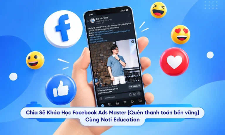 Khóa Học Facebook Ads Master [Quên thanh toán bền vững] Cùng Noti Education