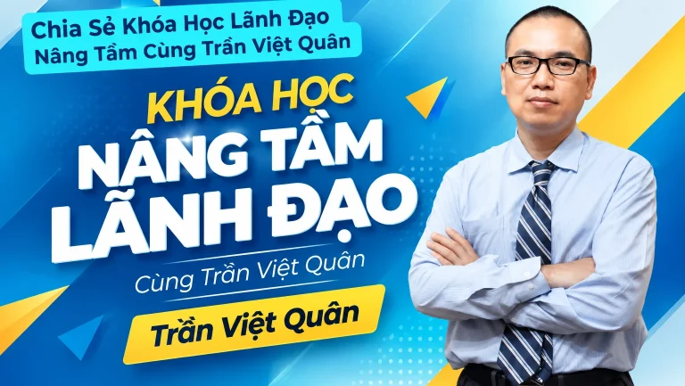 Khóa Học Lãnh Đạo Nâng Tầm Cùng Trần Việt Quân