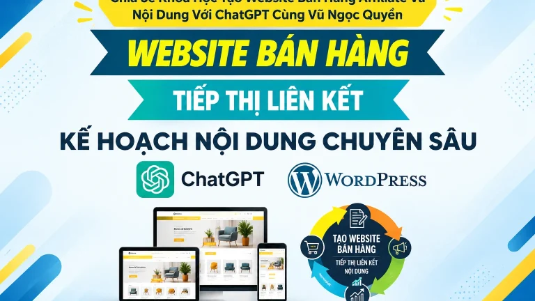 Khóa Học Tạo Website Bán Hàng Affiliate Và Nội Dung Với ChatGPT Cùng Vũ Ngọc Quyền