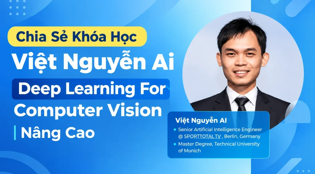 Khóa Học Việt Nguyễn Ai – Deep Learning For Computer Vision Nâng Cao