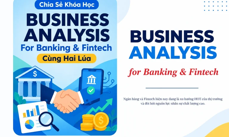Khóa Học Business Analysis For Banking & Fintech Cùng Hai Lúa