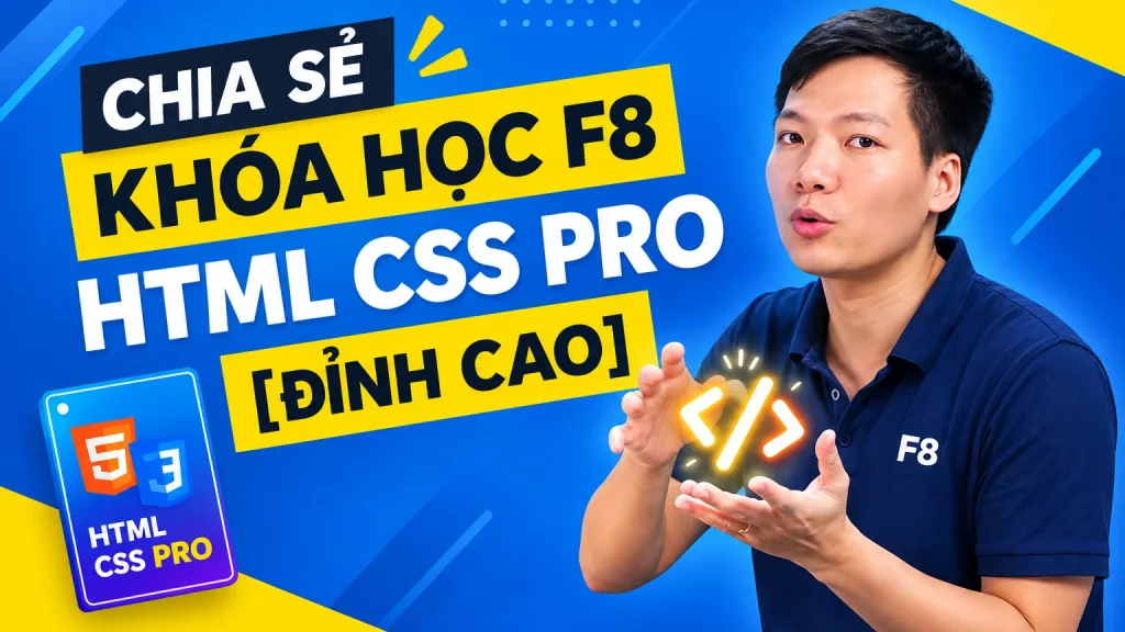 Khóa Học F8 – HTML CSS Pro [Đỉnh Cao]