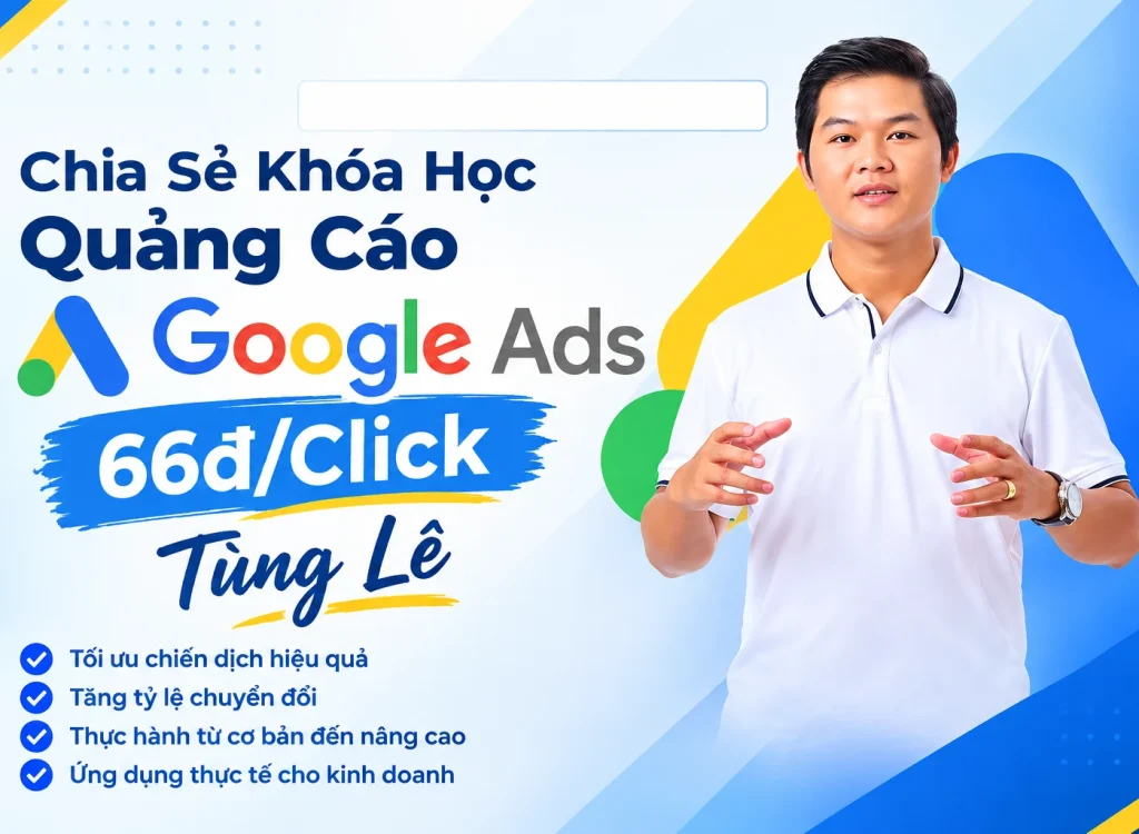 Share Khóa Học Quảng Cáo Google Ads 66đ/Click Tùng Lê