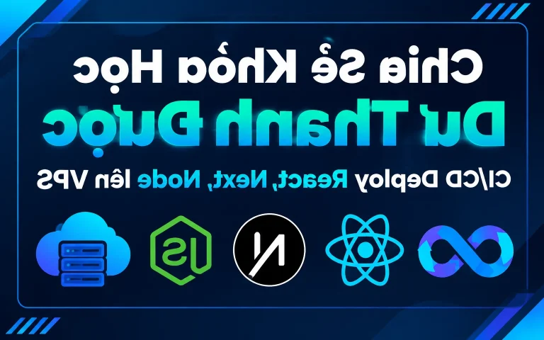 Khóa Học Dư Thanh Được – CI/CD Deploy React, Next, Node lên VPS